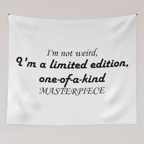 Item preview, I'm not weird, I'm a limited edition, one of a kind masterpiece designed and sold by Rothnaric.