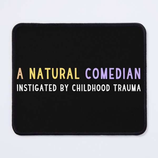 Item preview, A Natural Comedian Instigated By Childhood Trauma Color designed and sold by AmyMakes.