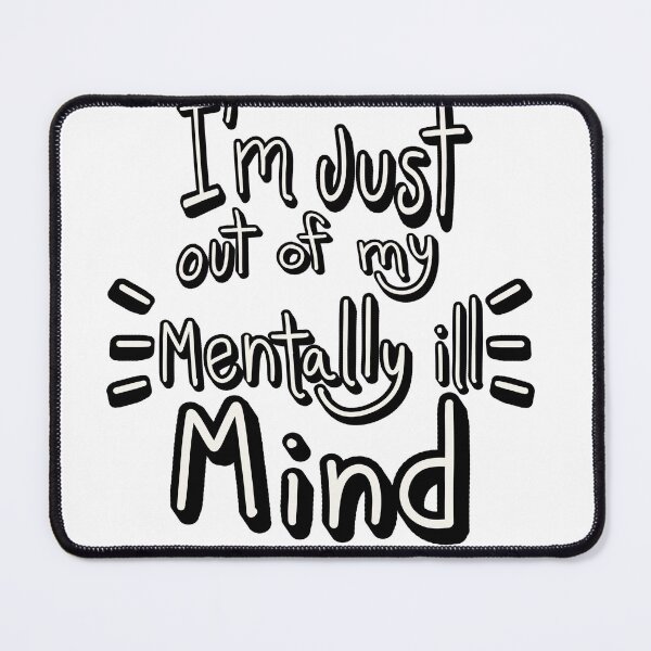 Item preview, I’m just out of my mentally ill mind designed and sold by MamaMaeFlower.