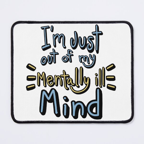 Item preview, Copy of I’m just out of my mentally ill mind designed and sold by MamaMaeFlower.