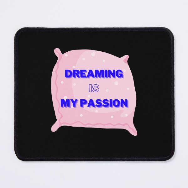 Item preview, Dreaming is my passion designed and sold by Gailydaily.