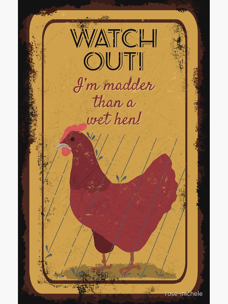 Madder than a wet hen | vintage sign