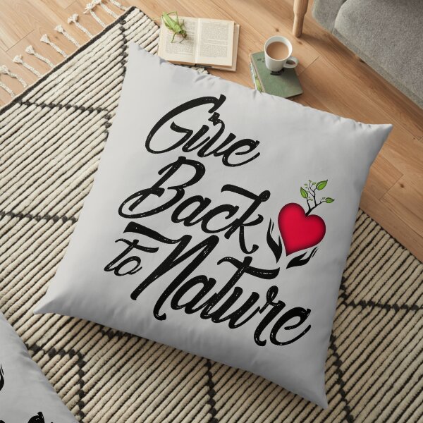 Give Back to Nature Slogan - White Background Floor Pillow