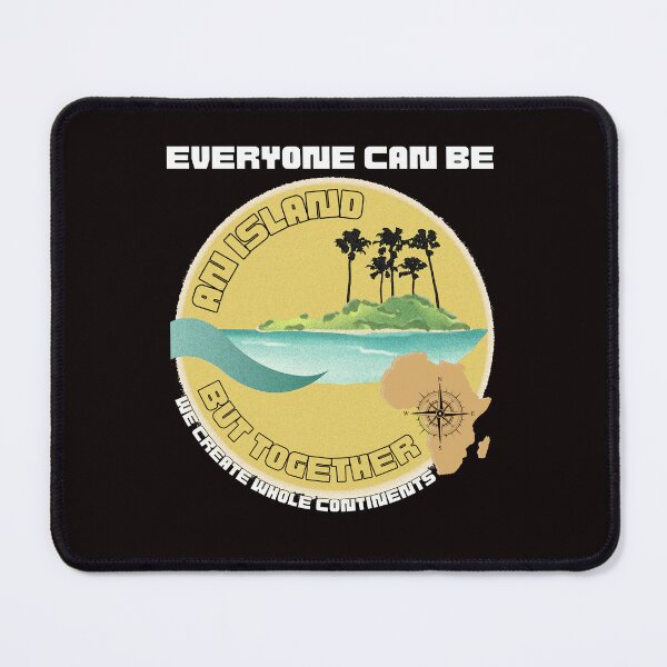 Item preview, Everyone Can Be An Island But Together We Create Whole Continents designed and sold by HelenGie.