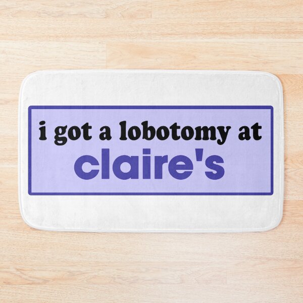 Item preview, i got a lobotomy at claire's funny meme bumper designed and sold by Mamado-sakou.