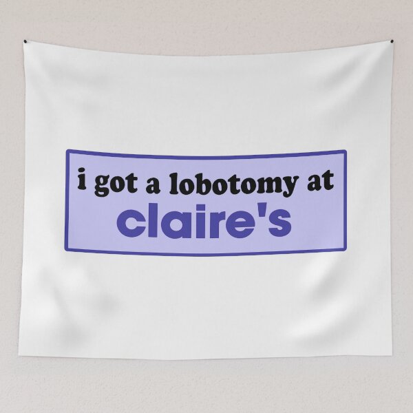 Item preview, i got a lobotomy at claire's funny meme bumper designed and sold by Mamado-sakou.