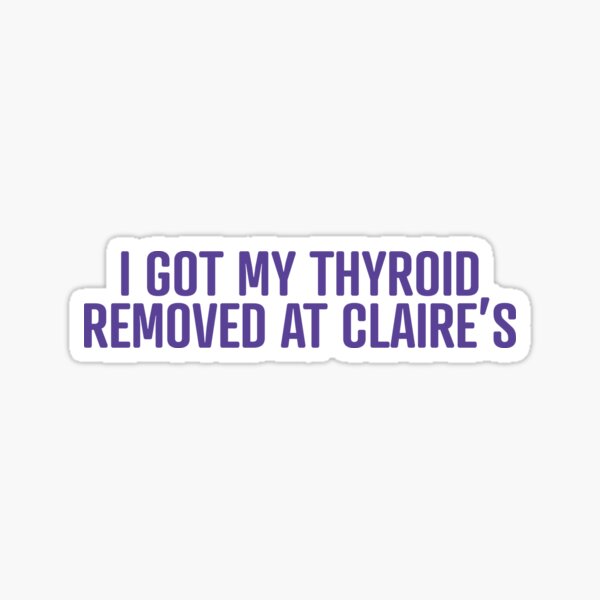 Item preview, I got my thyroid removed at Claire's designed and sold by QueenRegina1.