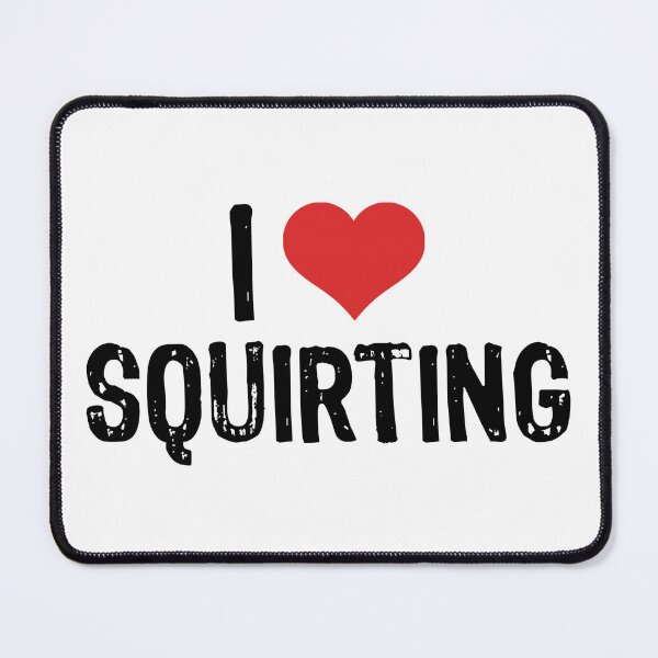 Item preview, I Love Squirting designed and sold by The "I Love Everything" Shop.