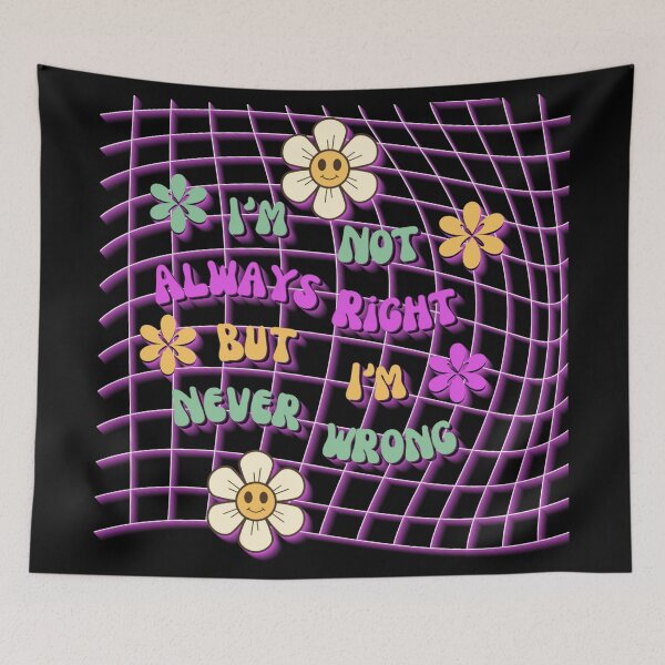 Item preview, I'm Not Always Right But I'm Never Wrong designed and sold by Paula Helit.