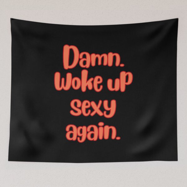 Item preview, Damn, Woke up Sexy Again, Self Love, Self Confidence, Self worth, Feminist designed and sold by Magic Love Art Print.