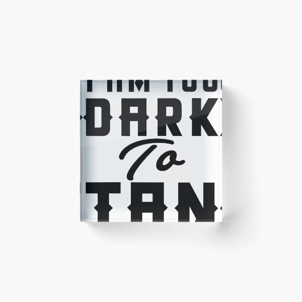 Item preview, TOO DARK designed and sold by redbubblejo.