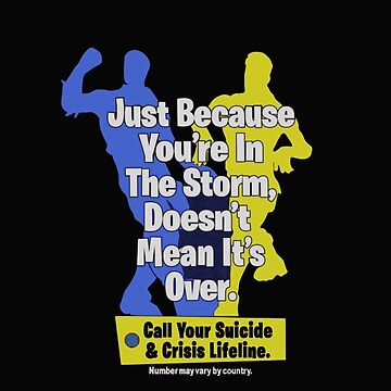 "Just Because You're In The Storm Doesn't Mean It's Over" Essential T ...