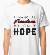 FINANCIAL FREEDOM Classic T-Shirt