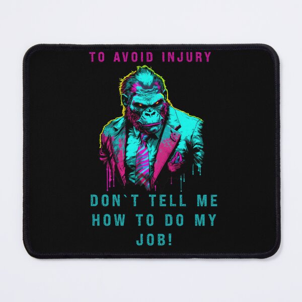 Item preview, To Avoid Injury Don`t Tell Me How To Do My Job! designed and sold by PRINYOS.
