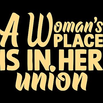 A Woman's Place is in Her Union Bumper Sticker #B123