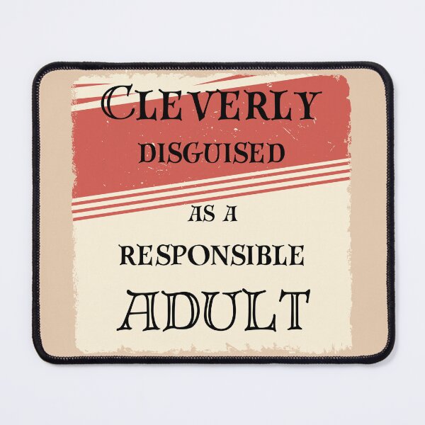 Item preview, Cleverly Disguised as a Responsible Adult designed and sold by BeagleDesigns.