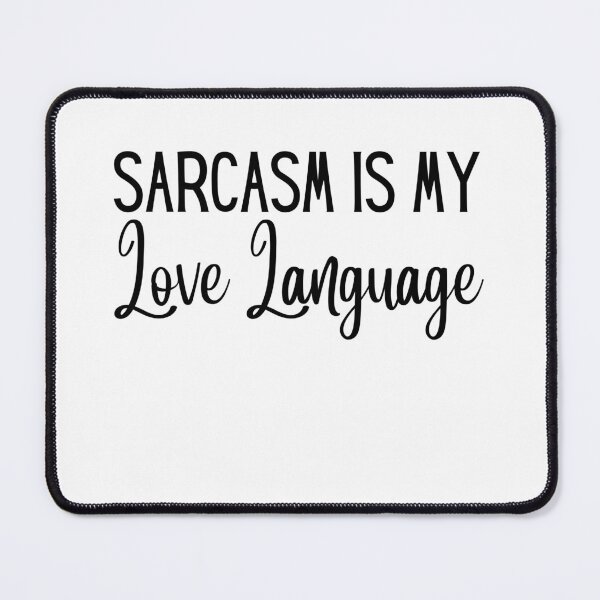 Item preview, Sarcasm Is My Love Language | Funny | Sarcastic | Sarcasm | Meme | Joke designed and sold by ShoniwDesigns.