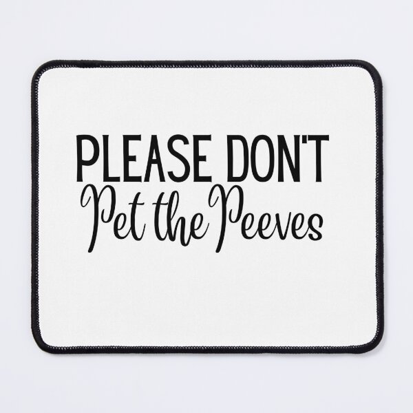Item preview, Please Dont Pet the Peeves | Sarcasm | Sarcastic | Joke | Funny designed and sold by ShoniwDesigns.