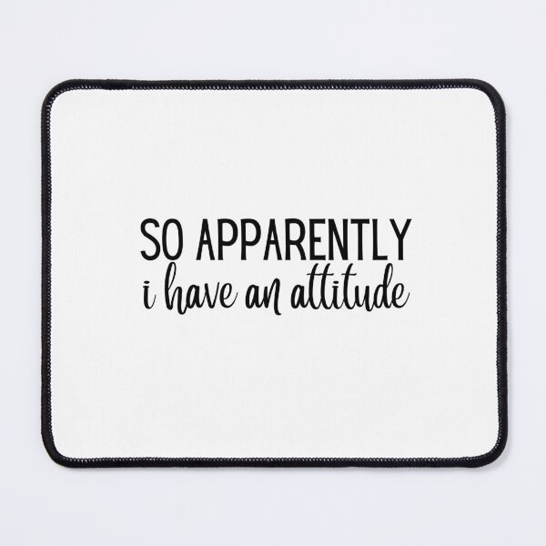 Item preview, So Apparently I Have an Attitude | Sarcasm | Sarcastic | Joke | Funny designed and sold by ShoniwDesigns.