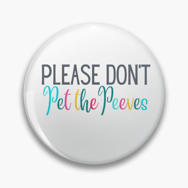 Item preview, Please Dont Pet the Peeves | Sarcasm | Sarcastic | Joke | Funny designed and sold by ShoniwDesigns.