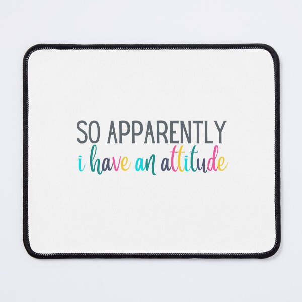 Item preview, So Apparently I Have an Attitude | Sarcasm | Sarcastic | Joke | Funny designed and sold by ShoniwDesigns.