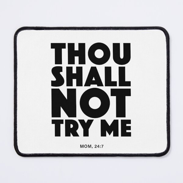 Item preview, Thou Shall Not Try Me, Mom 24:7 designed and sold by Boomflavours.