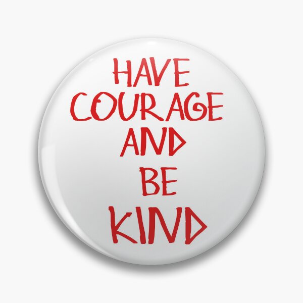 Item preview, Have Courage And Be Kind designed and sold by kinpirks.