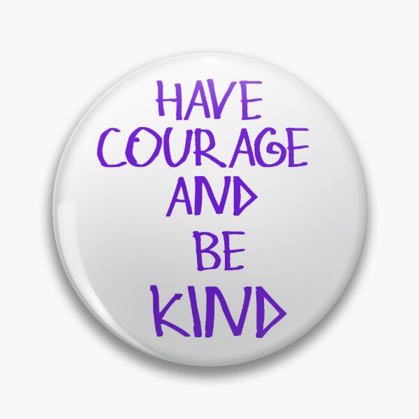 Item preview, Have Courage And Be Kind designed and sold by kinpirks.