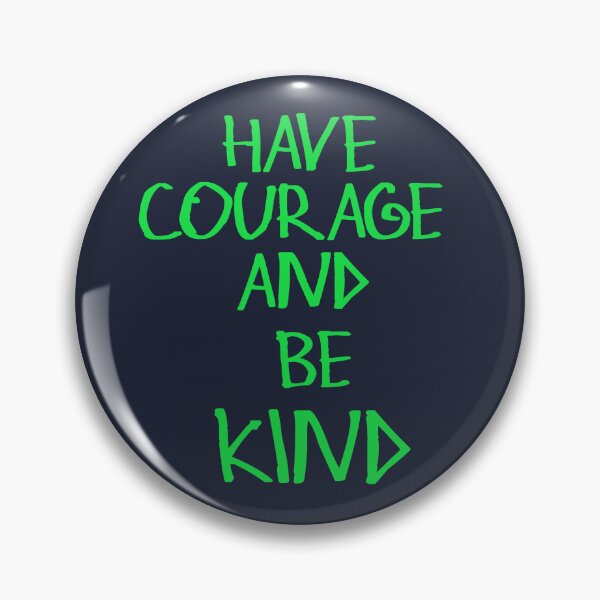 Item preview, Have Courage And Be Kind designed and sold by kinpirks.