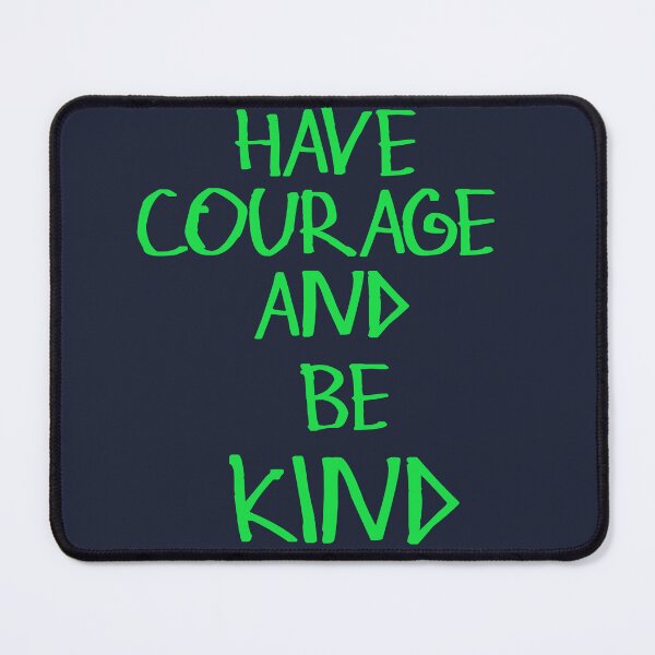 Item preview, Have Courage And Be Kind designed and sold by kinpirks.