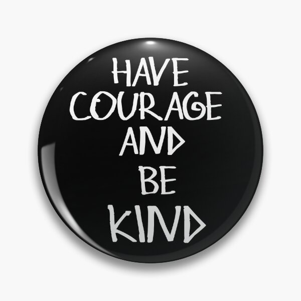 Item preview, Have Courage And Be Kind designed and sold by kinpirks.