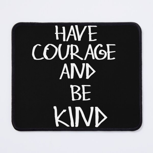 Item preview, Have Courage And Be Kind designed and sold by kinpirks.
