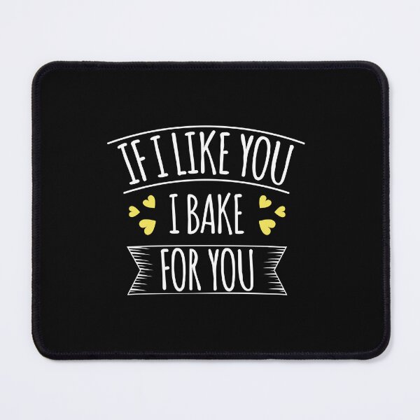 Item preview, If I Like You I Bake For You designed and sold by AdiApparel.
