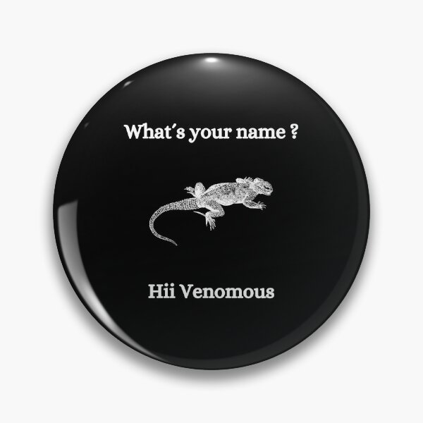 Item preview, what's your name, hi venomous designed and sold by sovereignok.