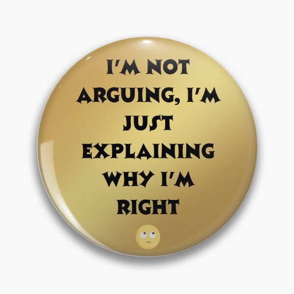 Item preview, Funny quote: I'm not arguing, I'm just explaining why I'm right designed and sold by amcmedia4u.