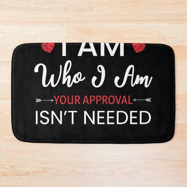 Item preview, I Am Who I Am Your Approval Isn't Needed designed and sold by AdiApparel.
