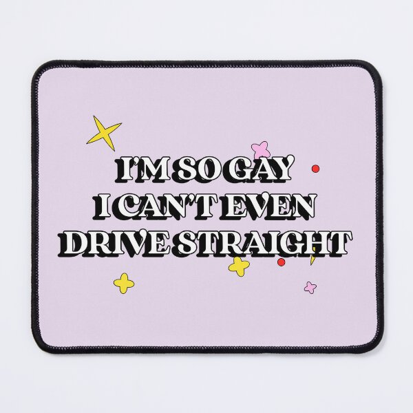 Item preview, I'm So Gay, I Can't Even Drive Straight Funny designed and sold by Harmonick-Tees.
