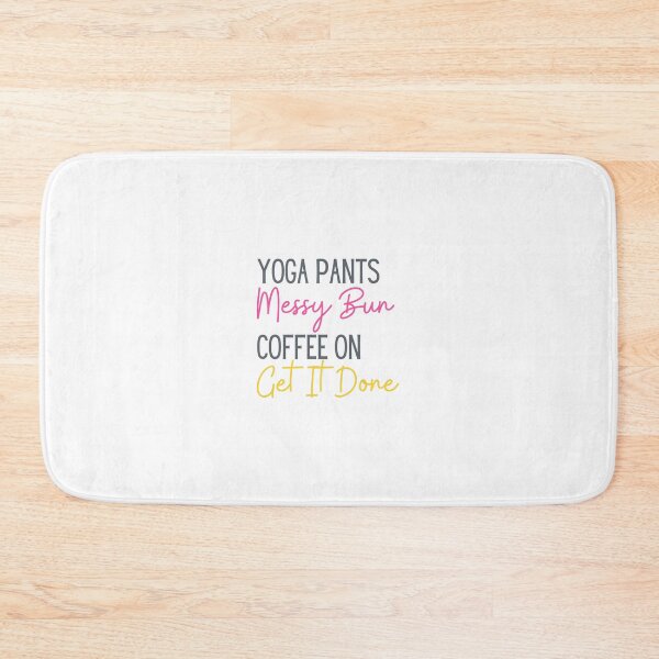Item preview, Yoga Pants | Messy Bun | Coffee On | Get It Done designed and sold by ShoniwDesigns.