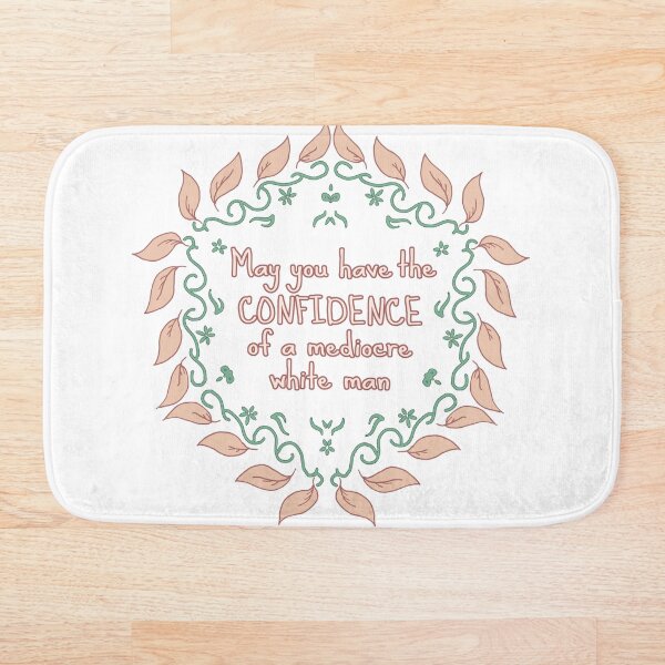 Item preview, May you have the confidence of a mediocre white man designed and sold by AndyManganoArt.