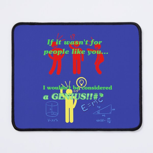 Item preview, If it wasn't for people like you, I wouldn't be considered a Genius designed and sold by BurstBlue-1.