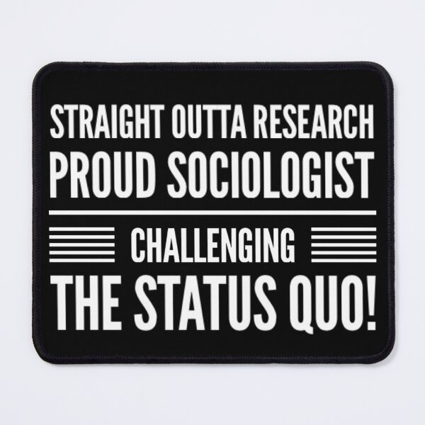 Item preview, Straight Outta Research: Proud Sociologist, Challenging the Status Quo! designed and sold by JOY STORE 45.