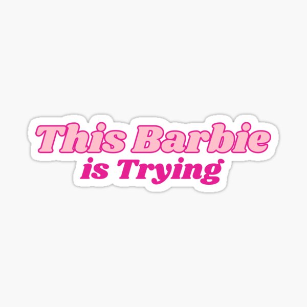 Try Hard Barbie Sticker