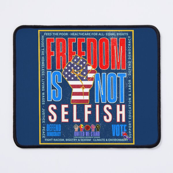 Item preview, PMD00978 Progressive Movement Designs patriotic American Freedom is Not Selfish design shows support for democracy progressive goals for Progressives Democrats Independents Liberals designed and sold by ProgressiveLeft.