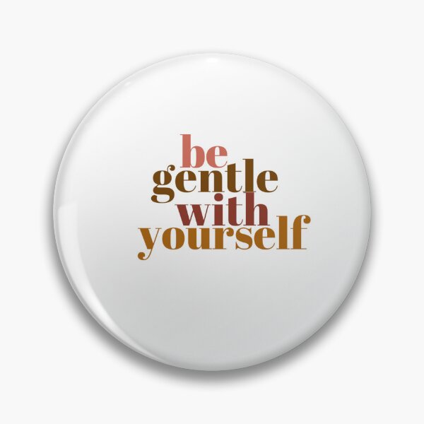 Item preview, be gentle with yourself designed and sold by Andrea Long.