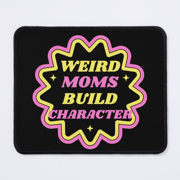Item preview, Weird Moms Build Character designed and sold by LaneyRyDesigns.