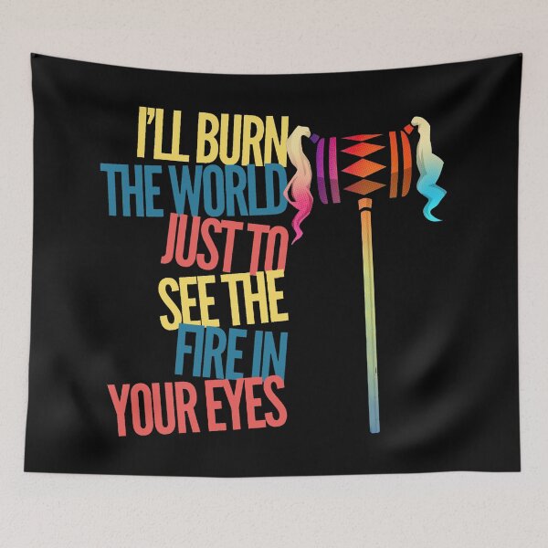 Item preview, “I’ll burn the world just to see the fire in your eyes” designed and sold by 1Creative-Name.