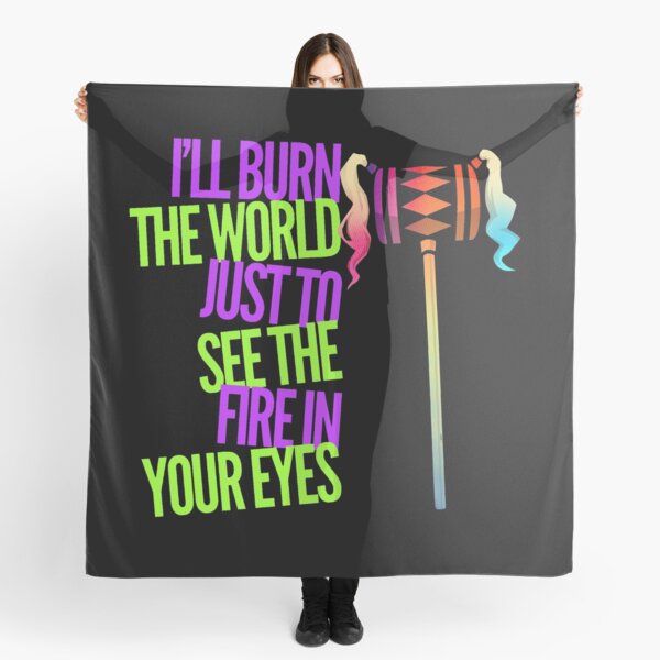 “I’ll burn the world just to see the fire in your eyes” 2 Scarf