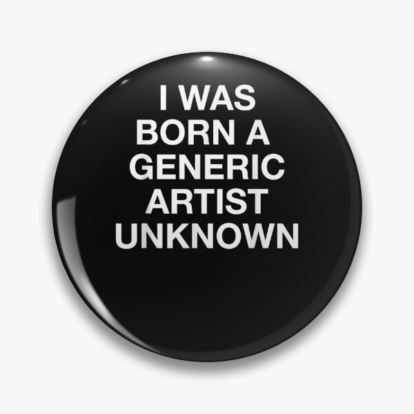 Item preview, I WAS BORN A GENERIC ARTIST-UNKNOWN IYNYN  designed and sold by EllanorFenwick.