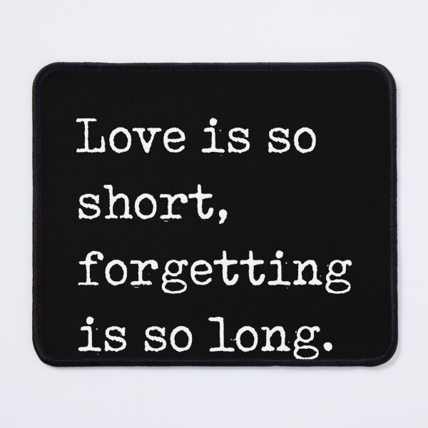 Item preview, Love is so short, forgetting is so long - Pablo Neruda Quote - Literature - Typewriter Print - Black designed and sold by Studio Grafiikka.