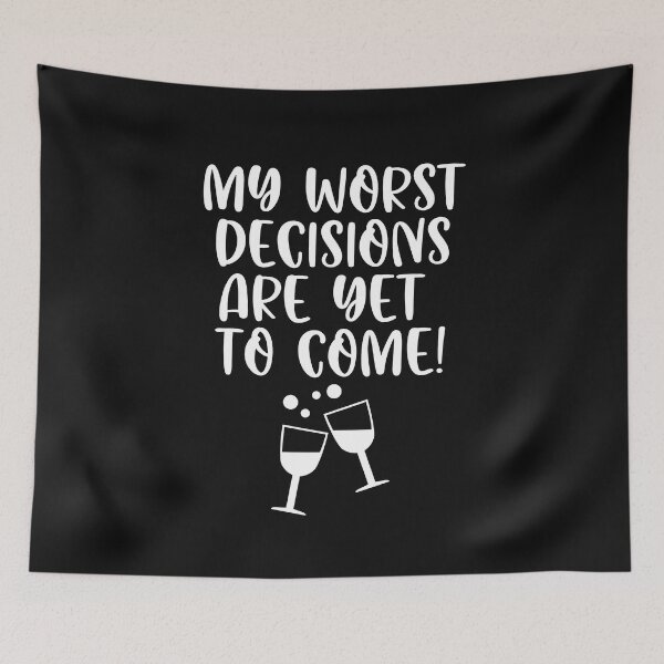 Item preview, My worst decisions are yet to come designed and sold by Peter Stawicki.